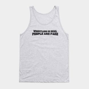 Wrestling is Real, People are Fake (Pro Wrestling) Tank Top